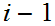 $\QTR{Large}{i-1}$