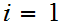 $\QTR{Large}{i=1}$