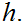 $\QTR{Large}{h.}$