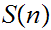 $\QTR{Large}{S(n)}$