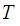$\QTR{Large}{T\ }$