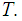 $\QTR{Large}{T.}$
