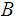 $\QTR{Large}{B}$