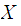 $\QTR{Large}{X\ }$
