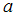 $^{\QTR{Large}{a}}$