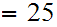 $\QTR{Large}{=25}$