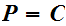 $\QTR{bs}{P=C}$