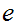 $\QTR{Large}{e}$
