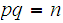 $\QTR{Large}{pq=n}$