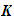 $\QTR{bs}{K}$