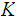 $\QTR{Large}{K}$