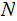 $\QTR{Large}{N}$