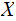 $\QTR{Large}{X}$