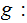 $\QTR{Large}{g:}$