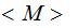 $\QTR{Large}{<M>\ }$