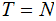$\QTR{Large}{T=N}$