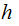 $\QTR{Large}{h\ }$