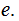 $\QTR{Large}{e.}$