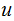 $\QTR{Large}{u}$