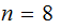 $\QTR{Large}{n=8\ }$