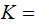 $\QTR{Large}{K=\ }$