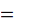 $\QTR{Large}{=\ }$