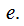 $\QTR{Large}{\ e.}$