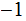 $\QTR{Large}{-1}$