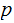 $\QTR{Large}{p}$