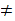 $\QTR{Large}{\neq }$