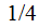 $\QTR{Large}{\ 1/4}$