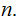 $\QTR{Large}{n.}$