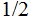 $\QTR{Large}{1/2}$