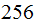 $\QTR{Large}{256\ }$