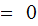 $\QTR{Large}{=\ 0}$