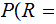 $\QTR{Large}{P(R=}$