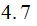 $\QTR{Large}{4.7\ }$
