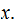 $\QTR{Large}{x.\ }$