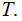 $\QTR{Large}{T.}$