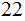 $\QTR{Large}{22}$