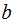 $\QTR{Large}{b\ }$