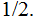 $\QTR{Large}{1/2.}$
