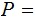 $\QTR{Large}{P=} $