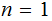 $\QTR{Large}{n=1}$